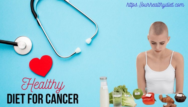 Healthy Diet For Cancer